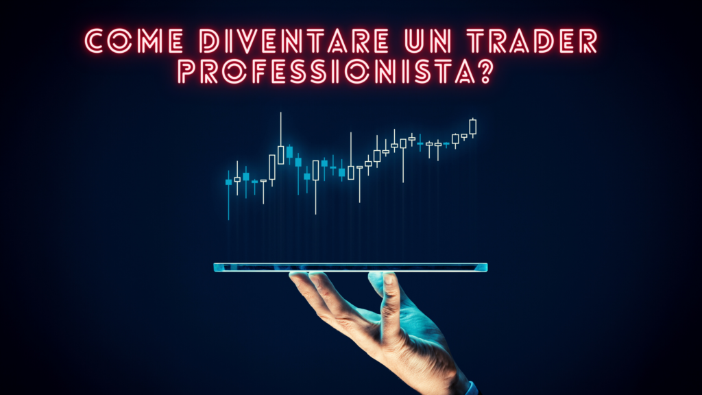 COME DIVENTARE un trader professionista