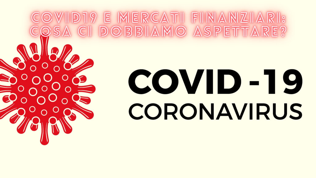 COVID19 E MERCATI FINANZIARI COSA CI DOBBIAMO ASPETTARE