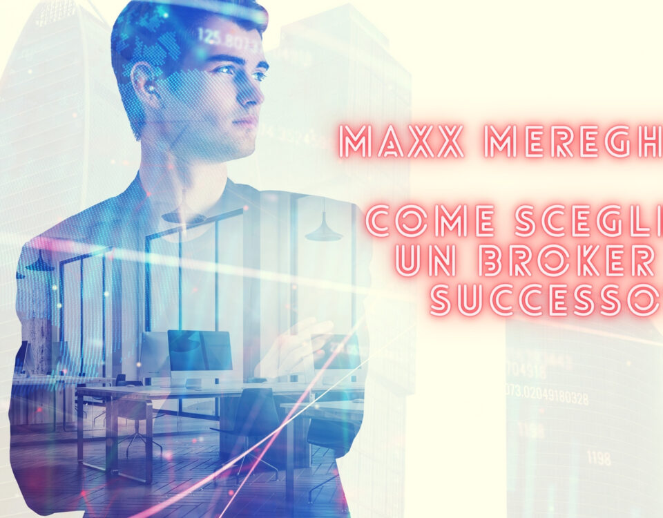 Maxx Mereghetti il broker , come scegliere il migliore!