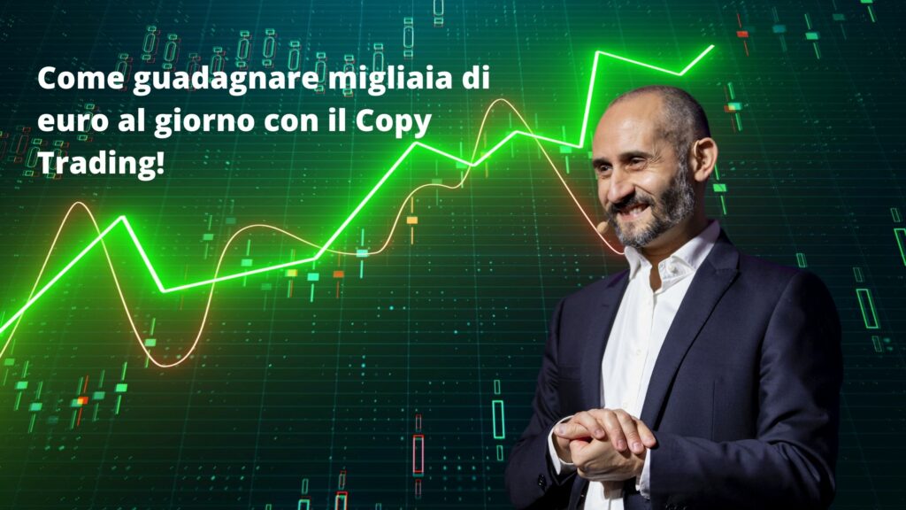 Come guadagnare migliaia di euro al giorno con il Copy Trading! maxx mereghetti