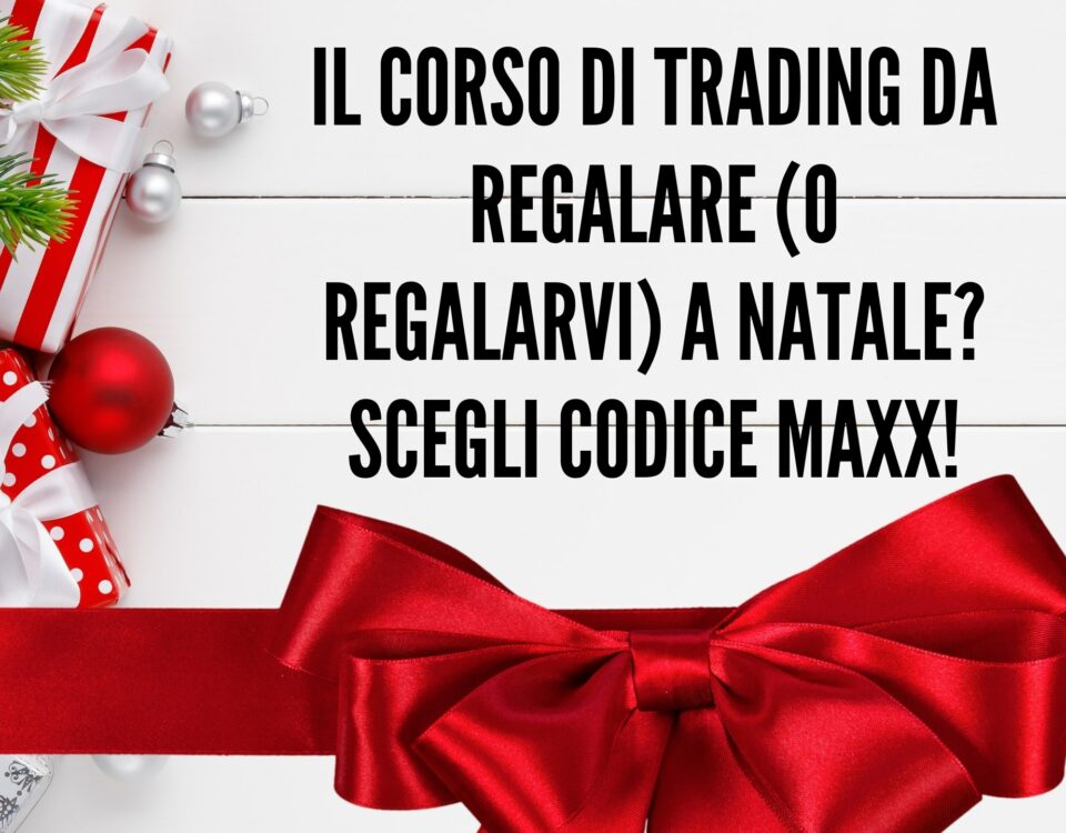 Il corso di Trading da regalare (o regalarvi) a Natale Scegli Codice Maxx!, maxx mereghetti