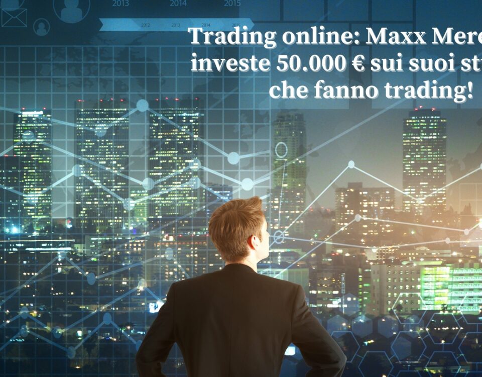 Trading online Investo 50.000 euro sui miei studenti che fanno trading!, Maxx Mereghetti