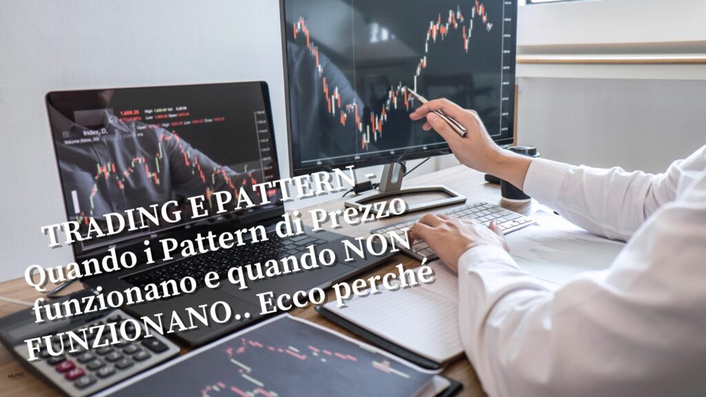 TRADING E PATTERN - Quando i Pattern di Prezzo funzionano e quando NON FUNZIONANO.. Ecco perché, Maxx Mereghetti