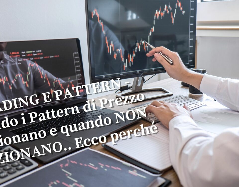 TRADING E PATTERN - Quando i Pattern di Prezzo funzionano e quando NON FUNZIONANO.. Ecco perché, Maxx Mereghetti