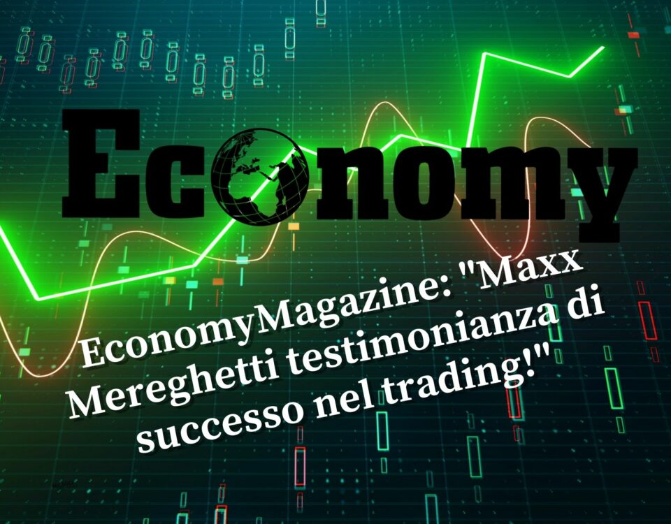 Economymagazine Mereghetti testimonianza di un ottimo trading!, Maxx Mereghetti