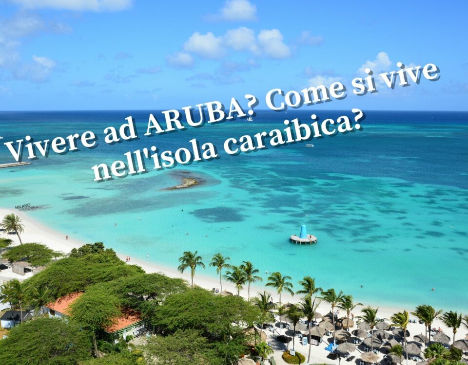 Vivere ad ARUBA Come si vive nell'isola caraibica