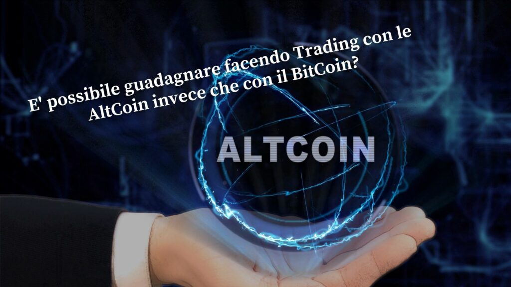 E' possibile guadagnare facendo Trading con le AltCoin invece che con il BitCoin(1)