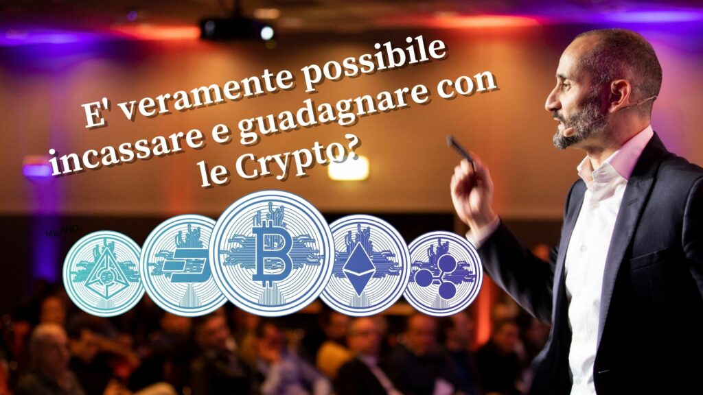 E' veramente possibile incassare e guadagnare con le Crypto?