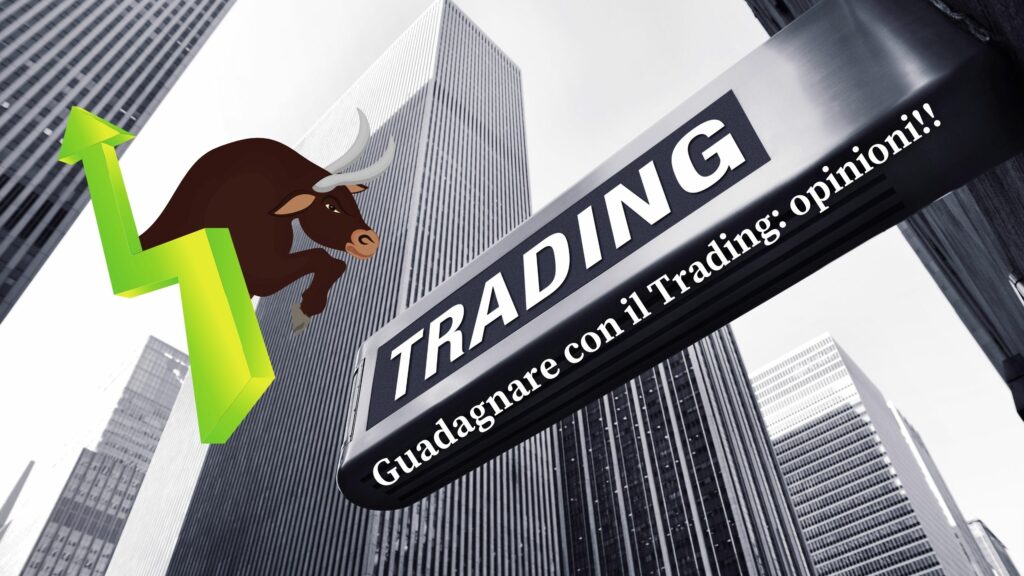 Guadagnare con il Trading opinioni