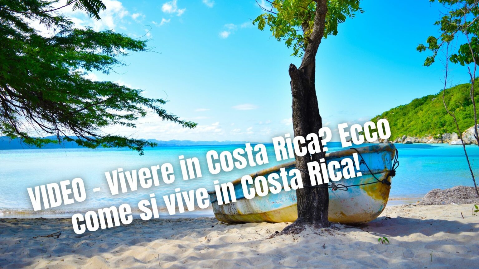 VIDEO- Vivere in Costa Rica? Ecco come si vive in Costa Rica