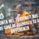 COSA CONTA NEL TRADING? Nel 90% dei casi la pazienza fa la DIFFERENZA