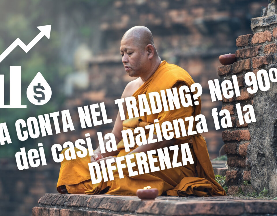 COSA CONTA NEL TRADING? Nel 90% dei casi la pazienza fa la DIFFERENZA