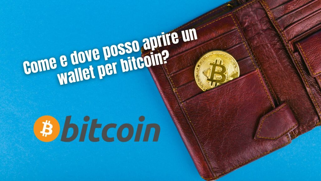 Come e dove posso aprire un wallet per bitcoin?