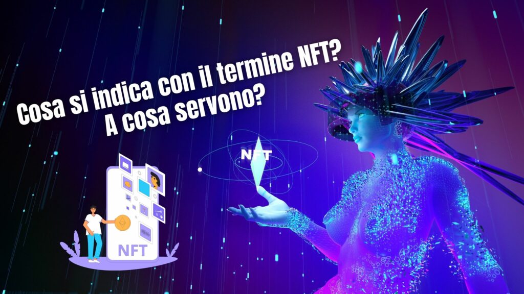 Cosa si indica con il termine NFT? A cosa servono?