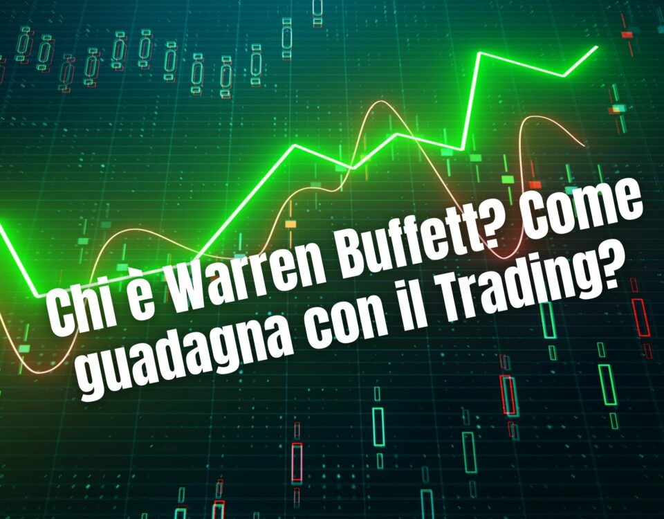 Chi è Warren Buffett? Come guadagna con il Trading?