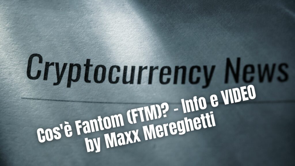 Cos'è Fantom (FTM)? - Info e VIDEO by Maxx Mereghetti