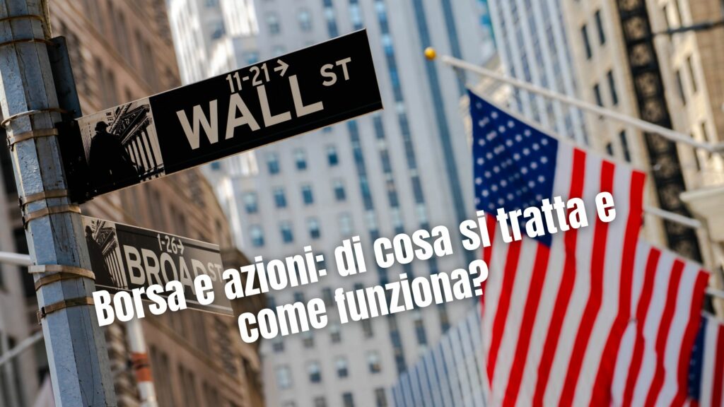 Borsa e azioni di cosa si tratta e come funziona