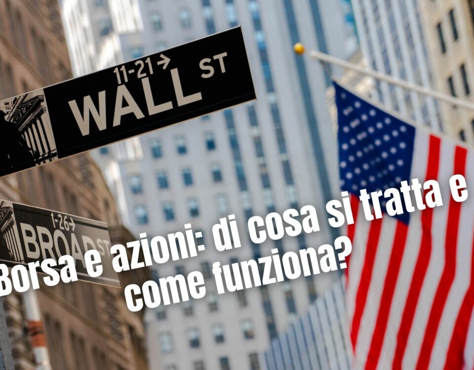 Borsa e azioni di cosa si tratta e come funziona