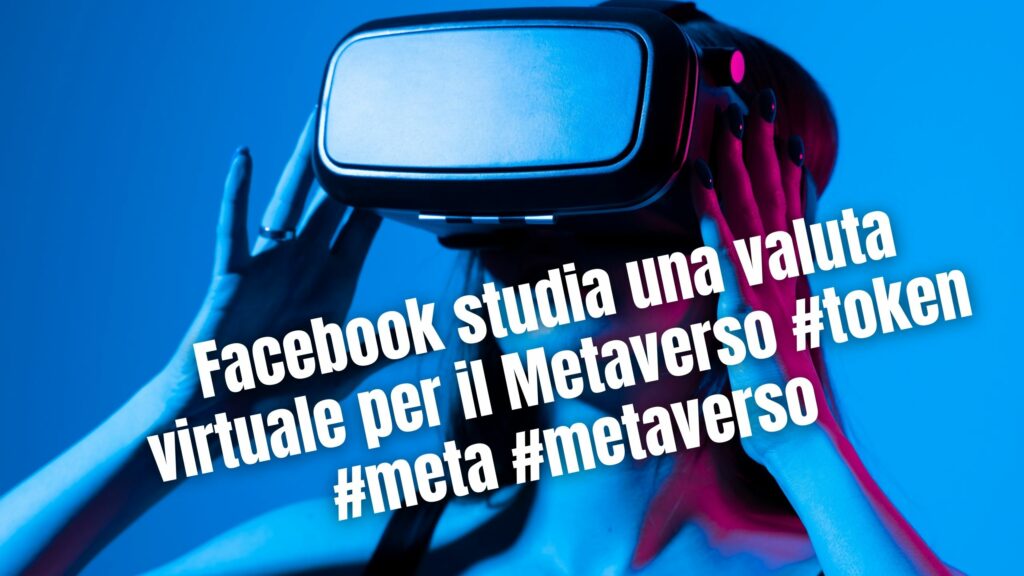 Facebook studia una valuta virtuale per il Metaverso