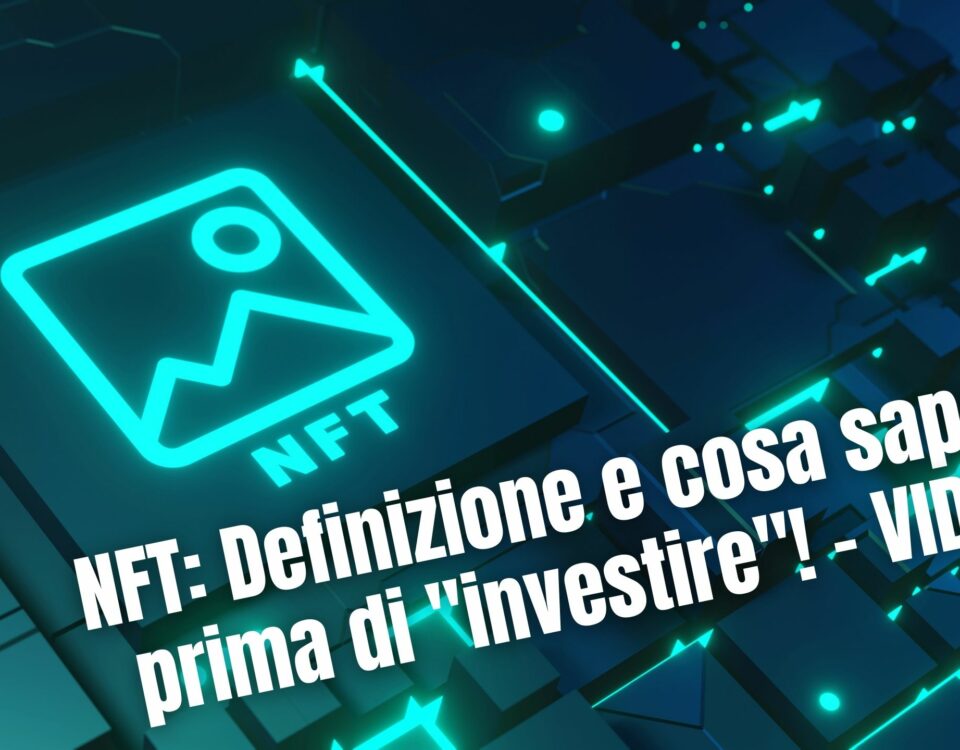 NFT Definizione e cosa sapere prima di investire! - VIDEO