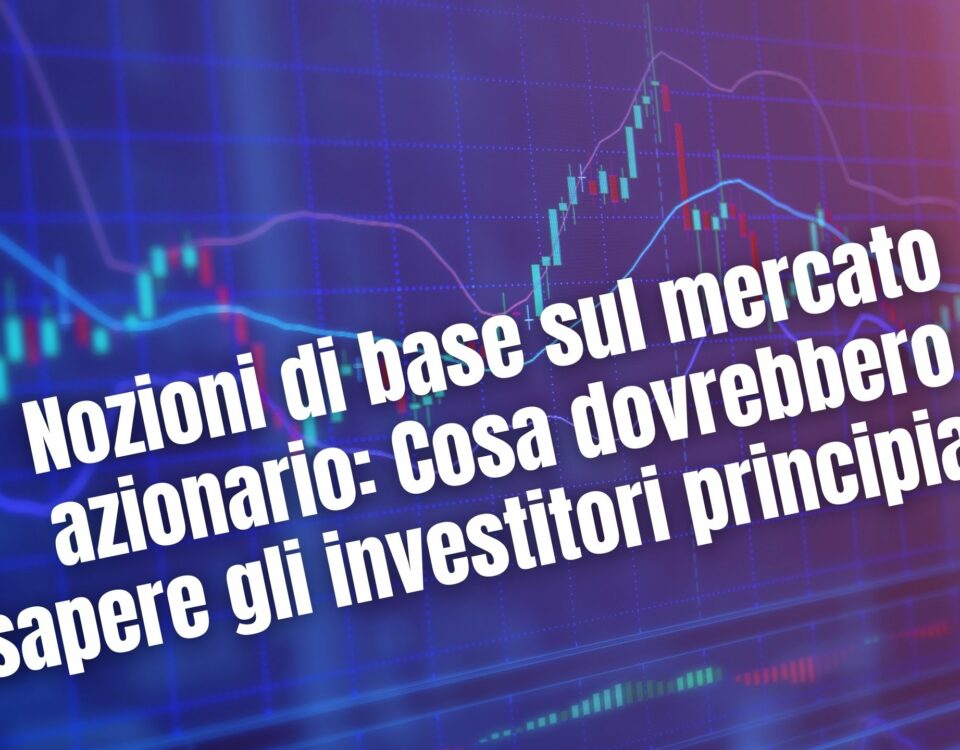 Nozioni di base sul mercato azionario Cosa dovrebbero sapere gli investitori principianti