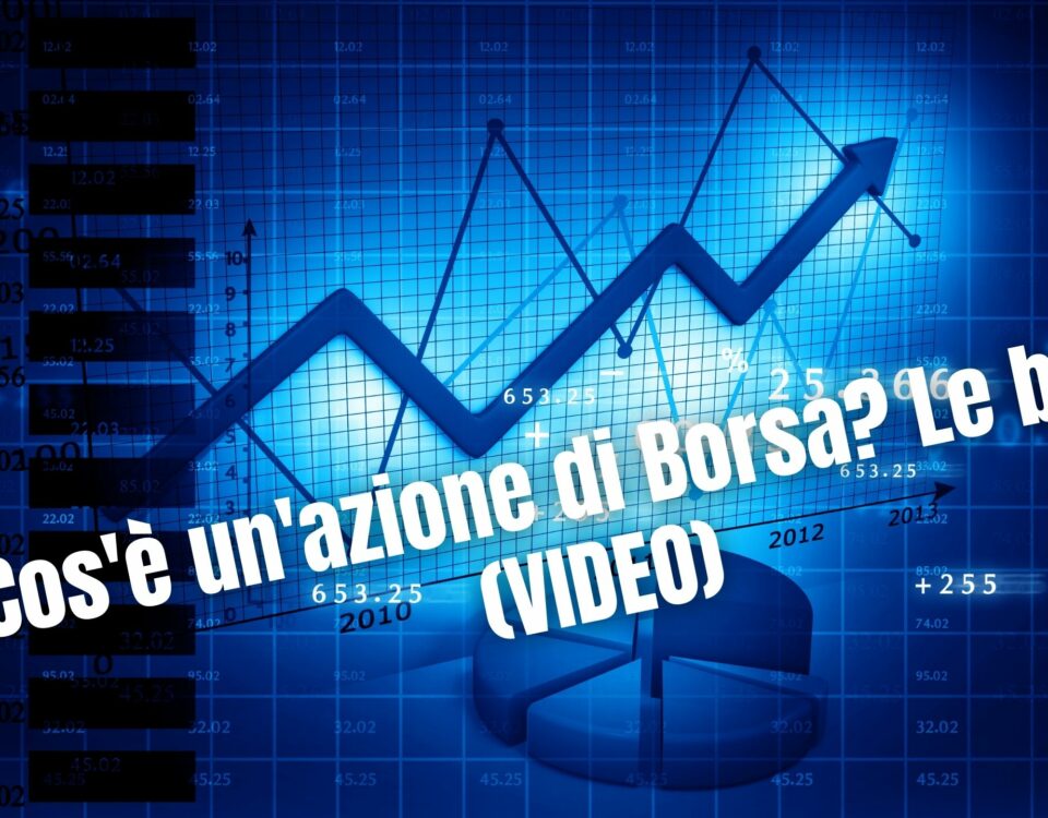 Cos'è un'azione di Borsa? Le basi! (VIDEO)