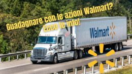 Guadagnare con le azioni Walmart Ecco le info!